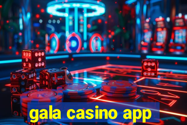 gala casino app