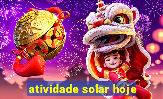 atividade solar hoje