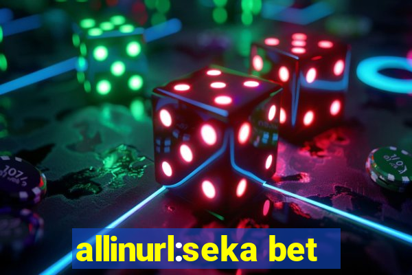 allinurl:seka bet