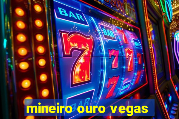 mineiro ouro vegas