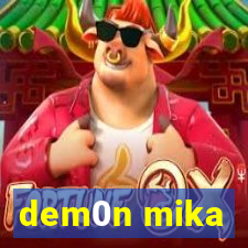 dem0n mika