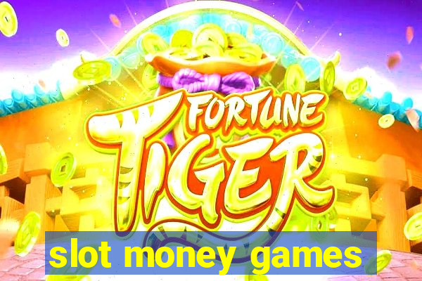 slot money games