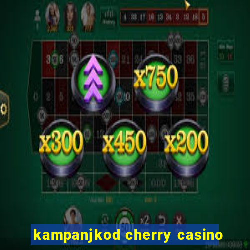 kampanjkod cherry casino