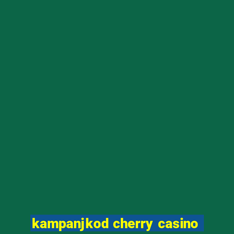 kampanjkod cherry casino