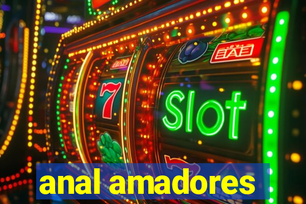 anal amadores