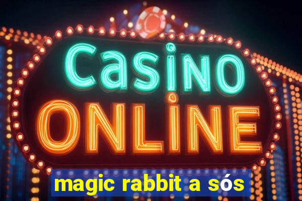 magic rabbit a sós