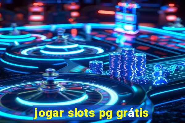 jogar slots pg grátis