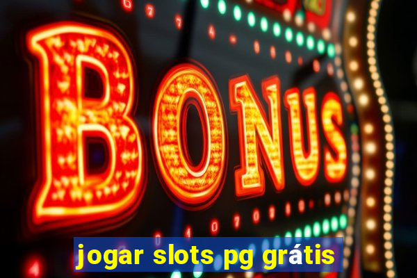 jogar slots pg grátis