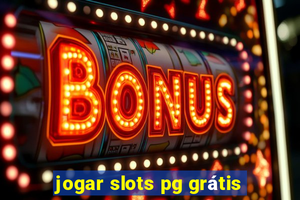 jogar slots pg grátis