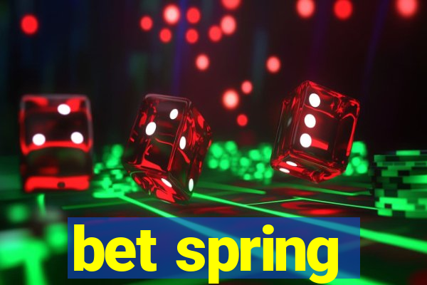 bet spring