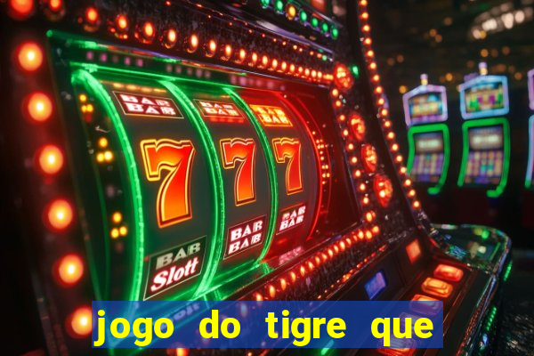 jogo do tigre que dá b?nus