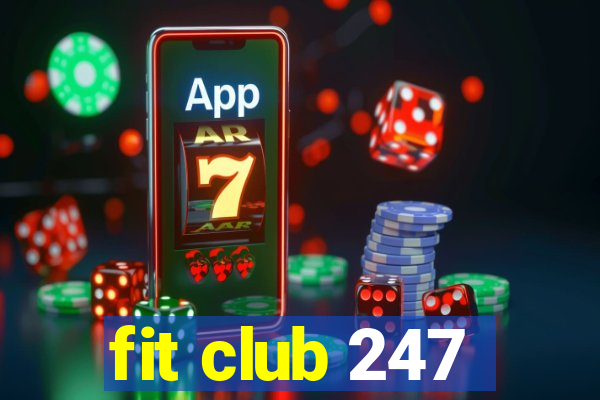 fit club 247