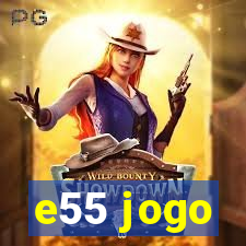 e55 jogo