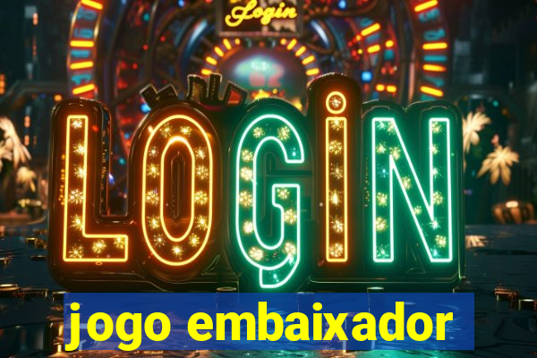 jogo embaixador