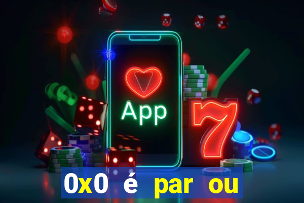 0x0 é par ou ímpar bet365