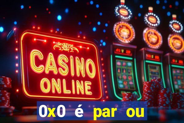 0x0 é par ou ímpar bet365