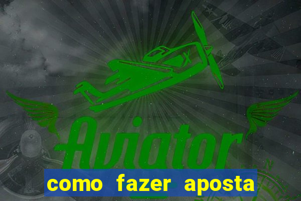 como fazer aposta multipla estrela bet