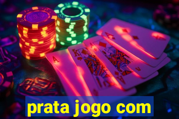 prata jogo com