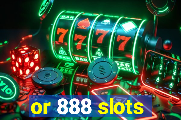 or 888 slots