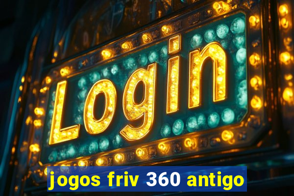 jogos friv 360 antigo