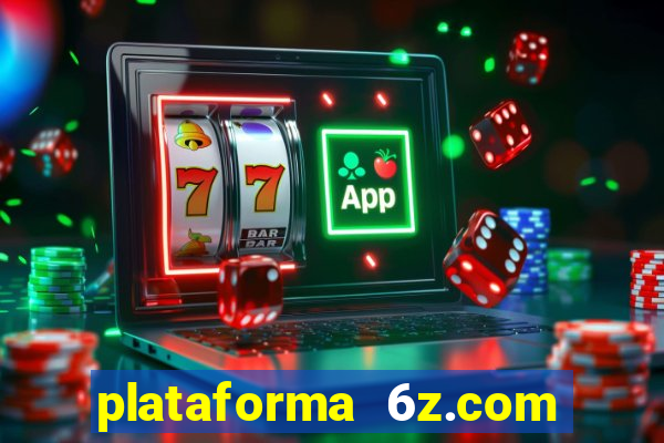 plataforma 6z.com é confiável