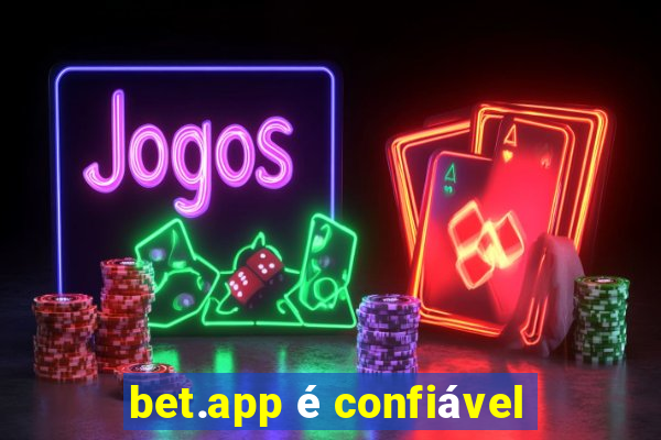 bet.app é confiável