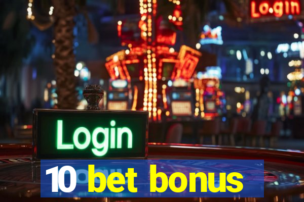 10 bet bonus