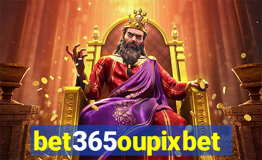 bet365oupixbet