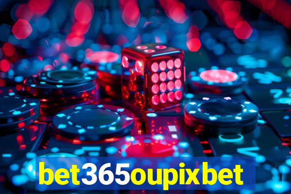 bet365oupixbet