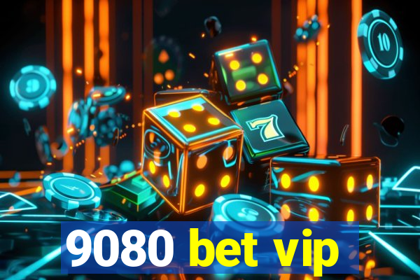 9080 bet vip