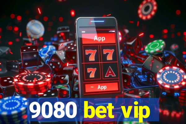 9080 bet vip