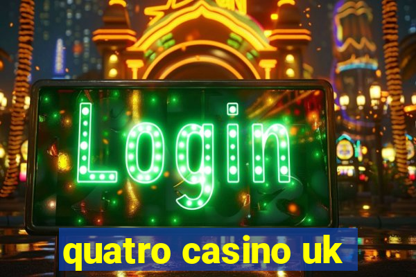 quatro casino uk