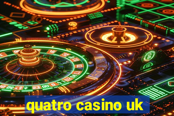 quatro casino uk