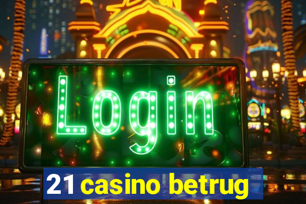 21 casino betrug