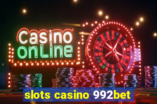 slots casino 992bet