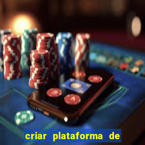 criar plataforma de jogos tigrinho