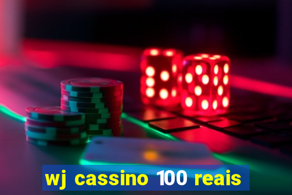 wj cassino 100 reais