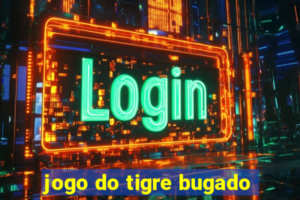 jogo do tigre bugado