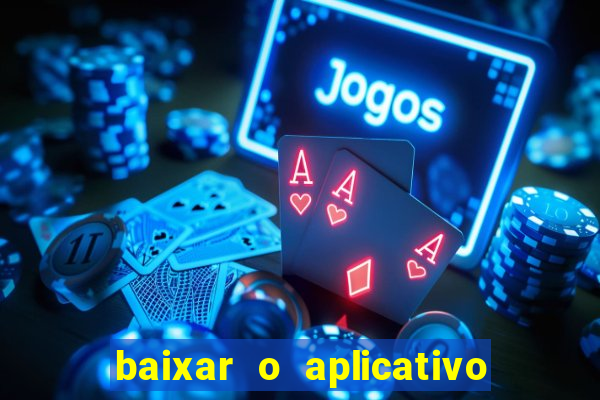 baixar o aplicativo da esporte bet