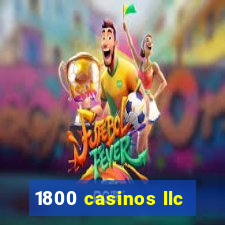 1800 casinos llc