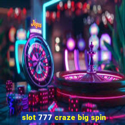 slot 777 craze big spin