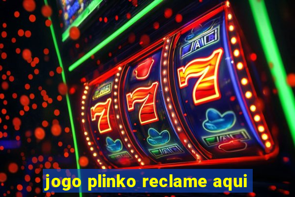 jogo plinko reclame aqui