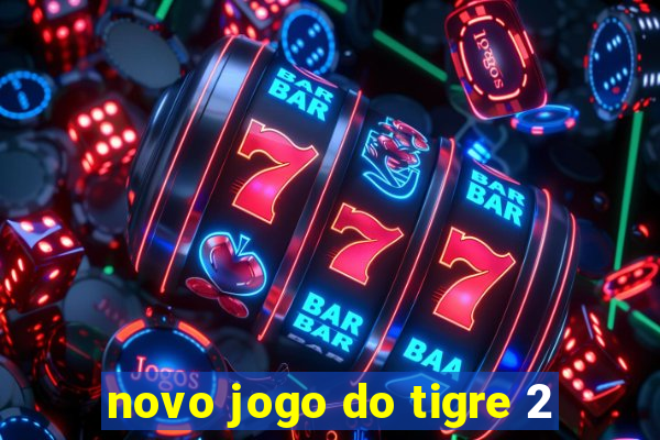 novo jogo do tigre 2