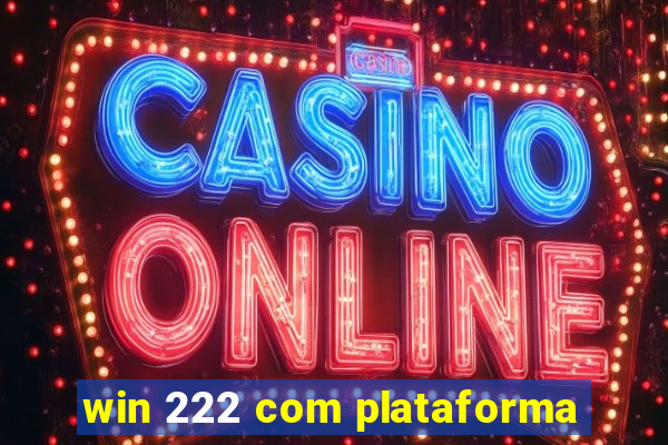 win 222 com plataforma