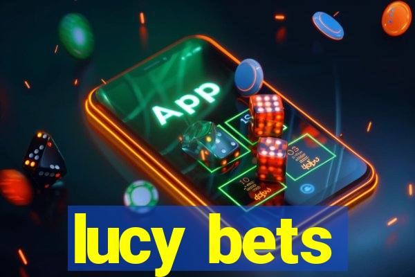 lucy bets