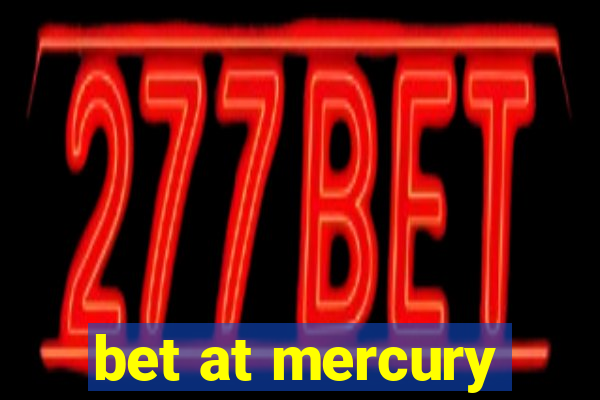 bet at mercury