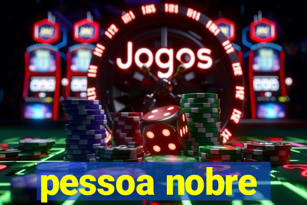 pessoa nobre