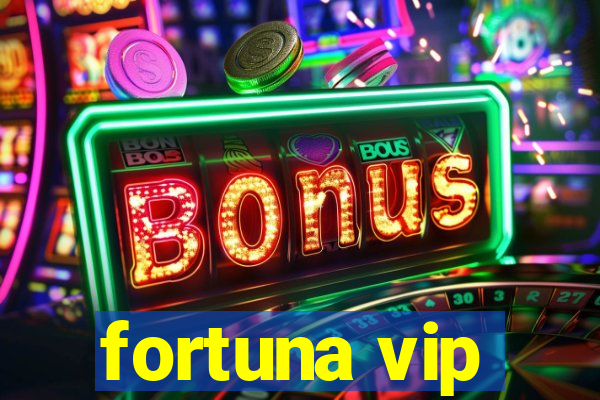 fortuna vip