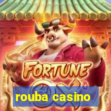 rouba casino