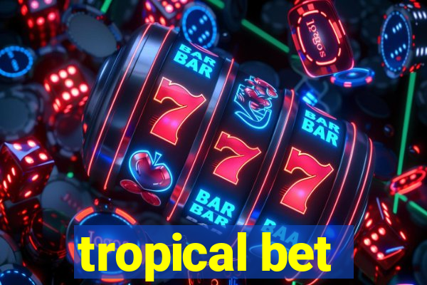 tropical bet